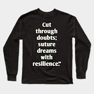 Motivation for surgery students Long Sleeve T-Shirt